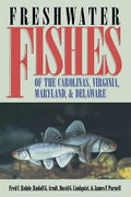 Freshwater Fishes of the Carolinas, Virginia, Maryland, and Delaware - Paperback