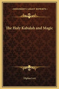 The Holy Kabalah and Magic - Hardcover