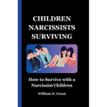 Children Narcissists Surviving: How to Survive with a Narcissist Children - Paperback