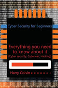 Cyber Security for Beginners: Everything you need to know about it (Cyber security, Cyberwar, Hacking) - Paperback