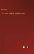 Diary of the Besieged Resident in Paris - Hardcover