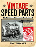Vintage Speed Parts: The Equipment That Fueled the Industry - Paperback