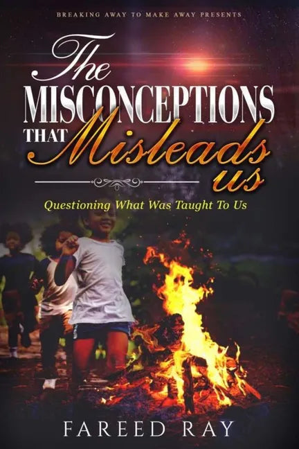The Misconceptions That Mislead Us: Questioning what was taught to us - Paperback
