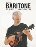Beginning Baritone Ukulele Fingerstyle Songbook: Uke Like The Pros - Paperback
