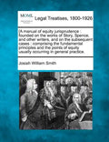 [A manual of equity jurisprudence: founded on the works of Story, Spence, and other writers, and on the subsequent cases: comprising the fundamental p - Paperback