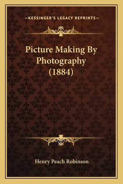 Picture Making by Photography (1884) - Paperback
