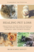 Healing Pet Loss: Practical Steps for Coping and Comforting Messages from Animals and Spirit Guides Second Edition - Paperback