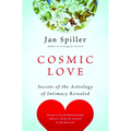 Cosmic Love: Secrets of the Astrology of Intimacy Revealed - Paperback