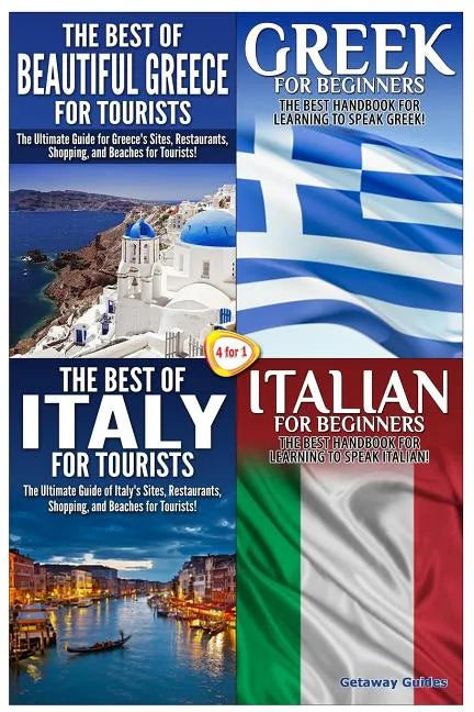 The Best of Beautiful Greece for Tourists & Greek for Beginners & The Best of Italy for Tourists & Italian for Beginners - Paperback