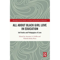 All About Black Girl Love in Education: bell hooks and Pedagogies of Love - Paperback