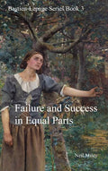 Failure and Success in Equal Parts: Bastien-Lepage Series Book 3 - Hardcover