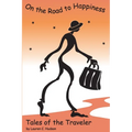 On The Road to Happiness ... Tales of The Traveler - Paperback