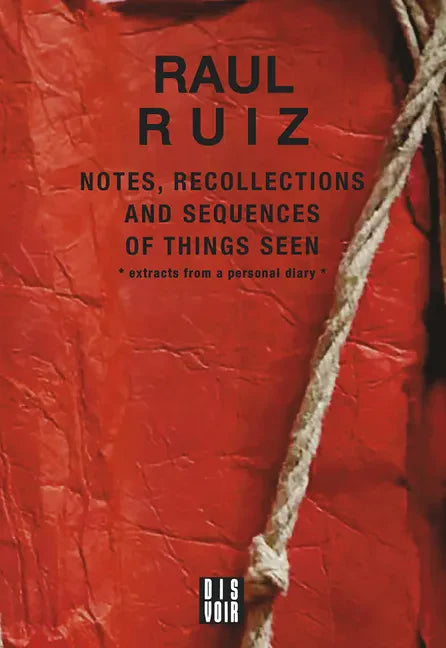 Notes, Recollections and Sequences of Things Seen: Excerpts from an Intimate Diary - Paperback