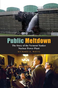 Public Meltdown: The Story of the Vermont Yankee Nuclear Power Plant - Paperback