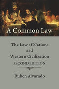 A Common Law: The Law of Nations and Western Civilization - Paperback