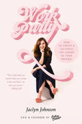 Workparty: How to Create & Cultivate the Career of Your Dreams - Paperback