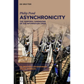 Asynchronicity: The Temporal Dimensions of the Information Crisis - Hardcover