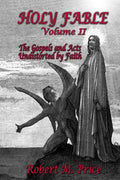Holy Fable Volume 2: The Gospels and Acts Undistorted by Faith - Paperback