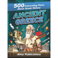 Ancient Greece: 500 Interesting Facts About Greek History - Hardcover
