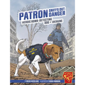 Patron Sniffs Out Danger: Heroic Bomb-Detecting Dog of Ukraine - Paperback