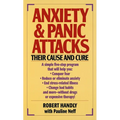 Anxiety & Panic Attacks: Their Cause and Cure - Paperback