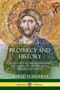 Prophecy and History: In Relation to the Messiah and the Origin of Christianity in the Old Testament - Paperback