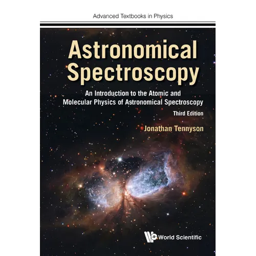 Astronomical Spectroscopy: An Introduction to the Atomic and Molecular Physics of Astronomical Spectroscopy (Third Edition) - Hardcover