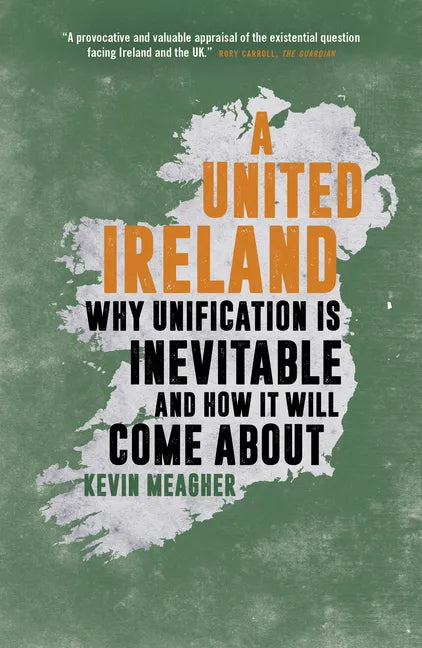 A United Ireland: Why Unification Is Inevitable and How It Will Come about - Paperback