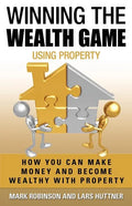 Winning The Wealth Game Using Property: How You Can Make Money And Become Wealthy With Property - Paperback