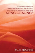 Contributions of Selected Rhetorical Devices to a Biblical Theology of The Song of Songs - Hardcover