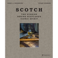 Scotch: The Stories Behind Scotland's Iconic Spirit - Hardcover