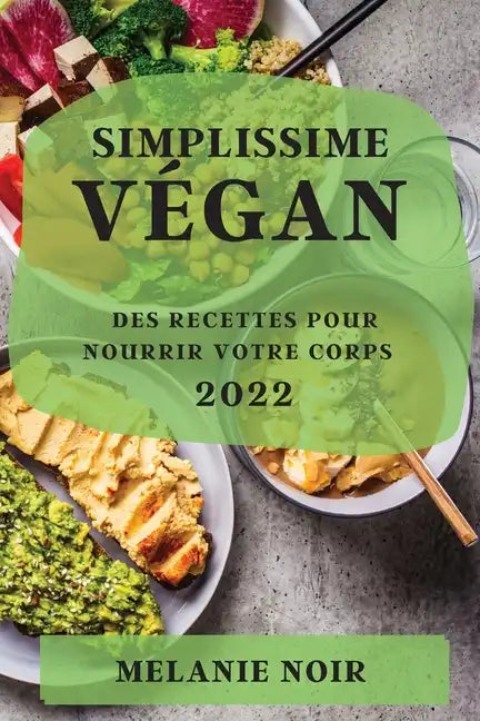 Simplissime Végan 2022: Des Recettes Pour Nourrir Votre Corps - Paperback