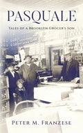 Pasquale: Tales of a Brooklyn Grocer's Son - Hardcover