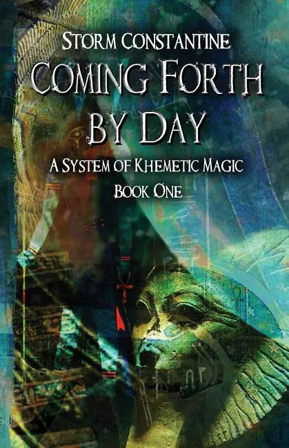 Coming Forth By Day: A System of Khemetic Magic Book One - Paperback