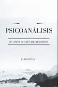 Psicoanálisis: 3 Casos Reales de Neurosis - Paperback