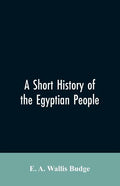 A short history of the Egyptian people: with chapters on their religion, daily life - Paperback