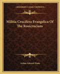 Militia Crucifera Evangelica of the Rosicrucians - Paperback