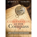 Compassion as Our Compass: 20+ Professional Learning Activities to Nurture Educator Empathy (the Supportive, Empathy-Building Guide That Brings Compas - Paperback