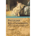 Peculiar Relationships: A Fi Ctional Novel That Describes the Evolving Relationships Between Black Women and White Women from Slavery to Curre - Paperback