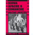 Kiowa, Apache, and Comanche Military Societies: Enduring Veterans, 1800 to the Present - Paperback