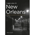 I Saw You in New Orleans: The Street Photography of a Classic American City - Paperback