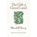The Gift of Good Land: Further Essays Cultural and Agricultural - Paperback