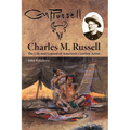 Charles M. Russell: The Life and Legend of America's Cowboy Artist - Paperback