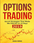 Options Trading: Secret Strategies that Made Me $30,597 in 23 Days 2019 - How do you start as a beginner in options trading and profit - Paperback