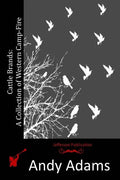 Cattle Brands: A Collection of Western Camp-Fire Stories - Paperback