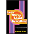 Let's Worry About Everything - Paperback