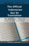 The Official Indonesian Qurʾān Translation: The History and Politics of Al-Qur'an dan Terjemahnya - Hardcover