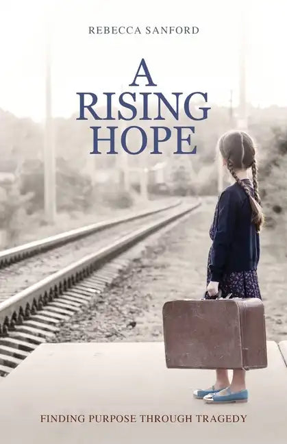 A Rising Hope: Finding Purpose Through Tragedy - Paperback