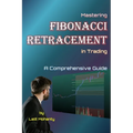 Mastering Fibonacci Retracement in Trading: A Comprehensive Guide by Lalit Mohanty - Paperback