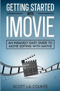 Getting Started with iMovie: An Insanely Easy Guide to Movie Editing With iMovie - Paperback
